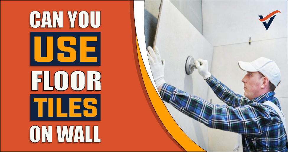 Can You Use Floor Tiles On Walls