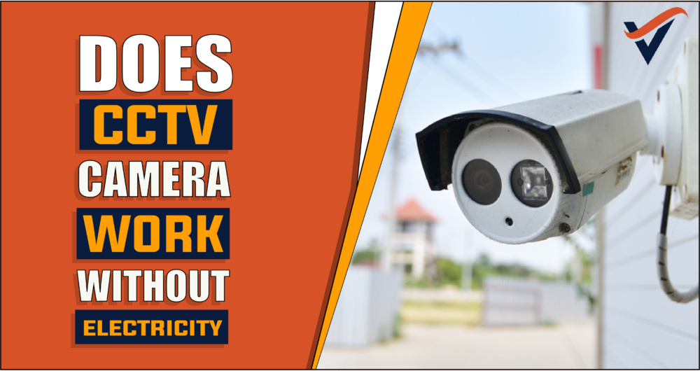 Does CCTV Camera Work Without Electricity